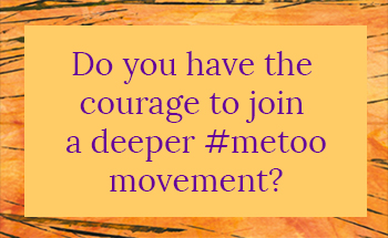 You’re invited to a deeper #metoo movement