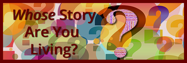 Whose story are you living?